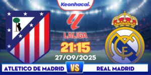 Atletico Vs Real Madrid - 21:15 - 27/09: Đại Chiến Rực Lửa Thành Madrid