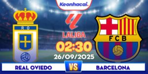 Real Oviedo Vs Barcelona - 02:30 - 26/09: Barca Ăn 3 Điểm Sân Khách?